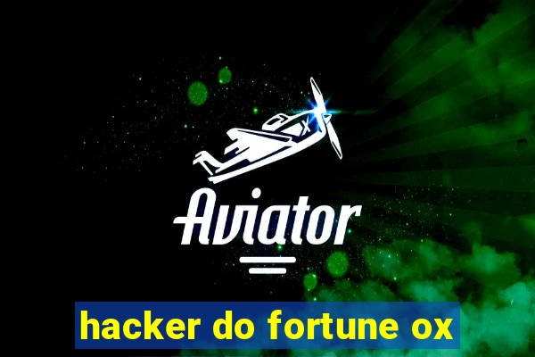 hacker do fortune ox